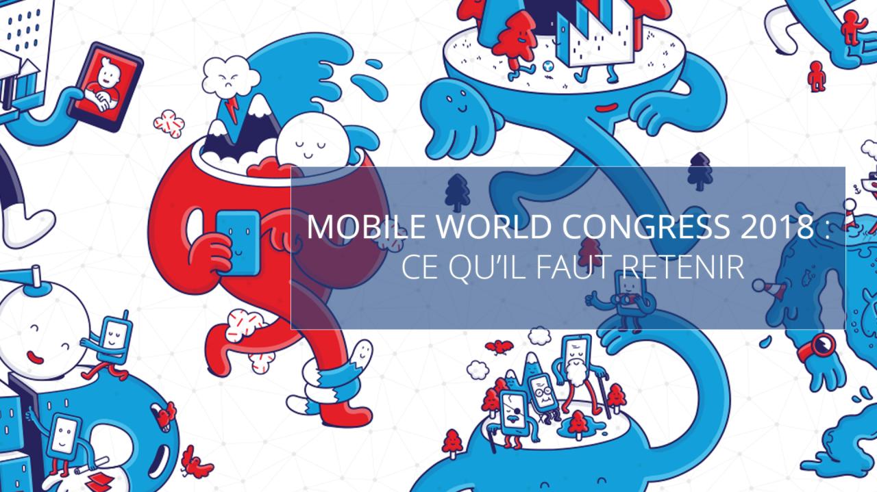 Illusatration Mobile World Congress 2018 : ce qu’il faut retenir