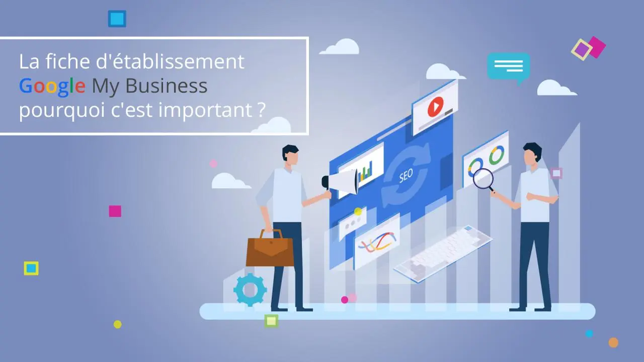 Illustration Pourquoi la fiche d’établissement Google My Business est importante ?